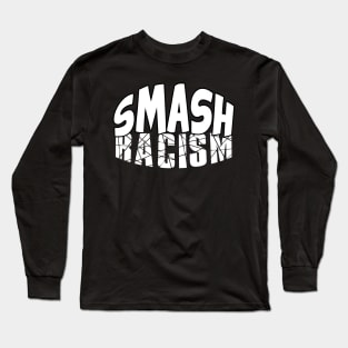 Smash Racism Long Sleeve T-Shirt
